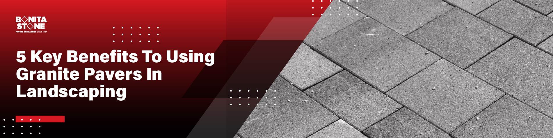 5-key-benefits-to-using-granite-pavers-in-landscaping-featuredimage